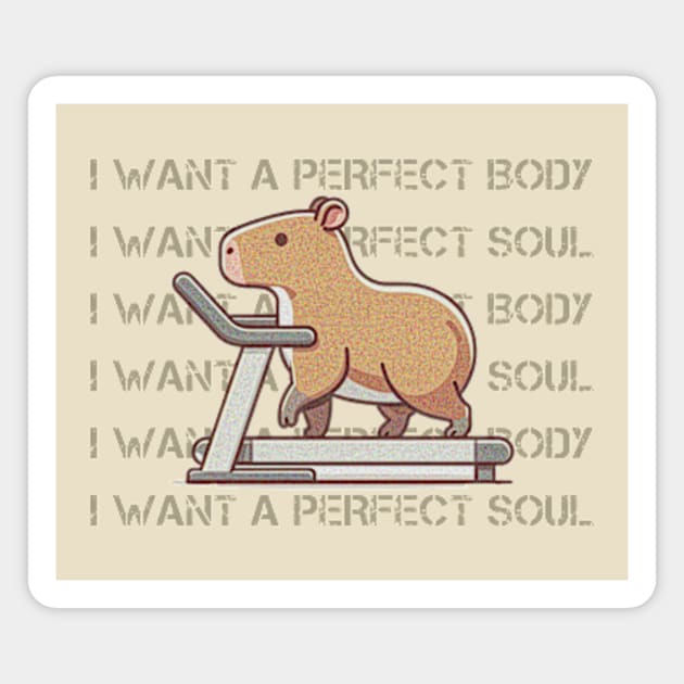 Capybara Lovers! I Want A Perfect Body, I Want A Perfect Soul Magnet by poppoplover